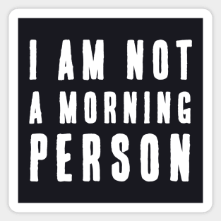 I am not a Morning Person Text Design Sticker